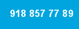 918 857 77 89 918 857 77 89